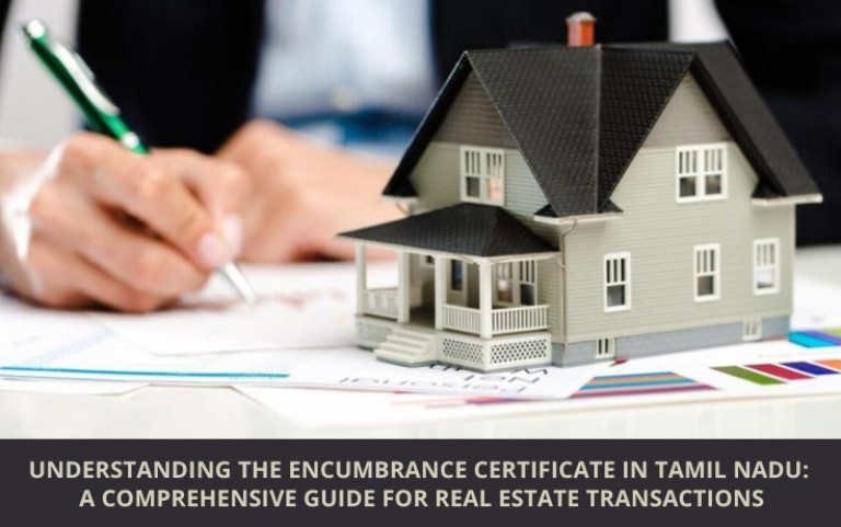 Understanding the Encumbrance Certificate in Tamil Nadu: A Comprehensive Guide for Real Estate Transactions