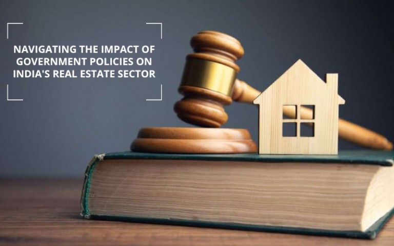 Navigating the Impact of Government Policies on India's Real Estate Sector