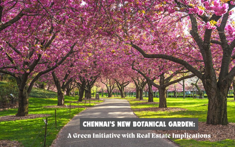 Chennai's New Botanical Garden: A Green Initiative with Real Estate Implications