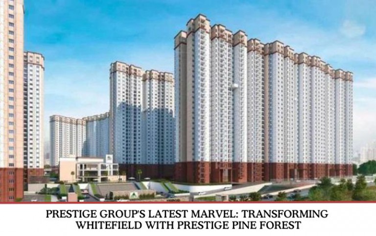 Prestige Group's Latest Marvel: Transforming Whitefield with Prestige Pine Forest