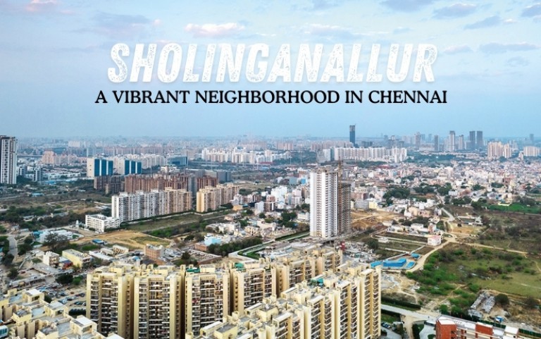 Sholinganallur: A vibrant neighbourhood in Chennai