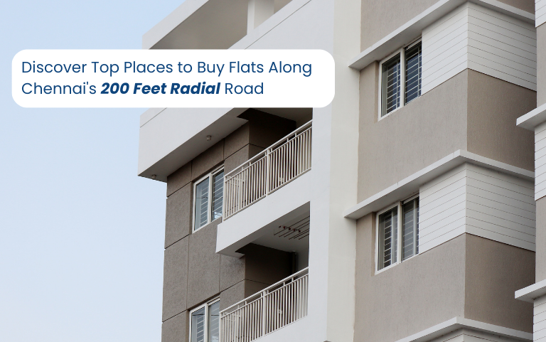 Discover Top Places to Buy Flats Along Chennai's 200 Feet Radial Road