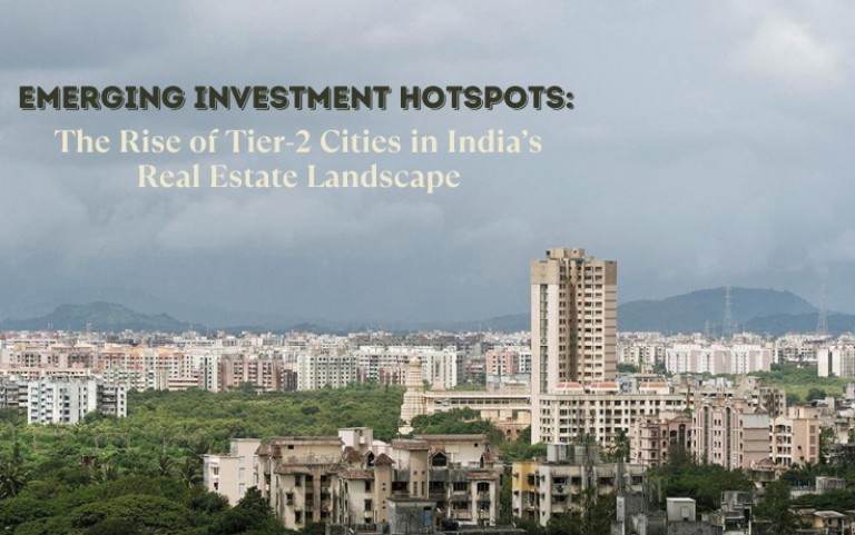 Emerging Investment Hotspots: The Rise of Tier-2 Cities in India's Real Estate Landscape