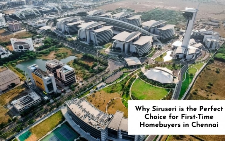 Why Siruseri is the Perfect Choice for First-Time Homebuyers in Chennai