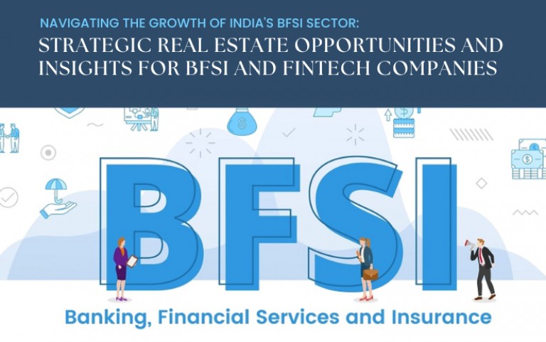 Navigating the Growth of India's BFSI Sector: Strategic Real Estate Opportunities and Insights for BFSI and FinTech Companies