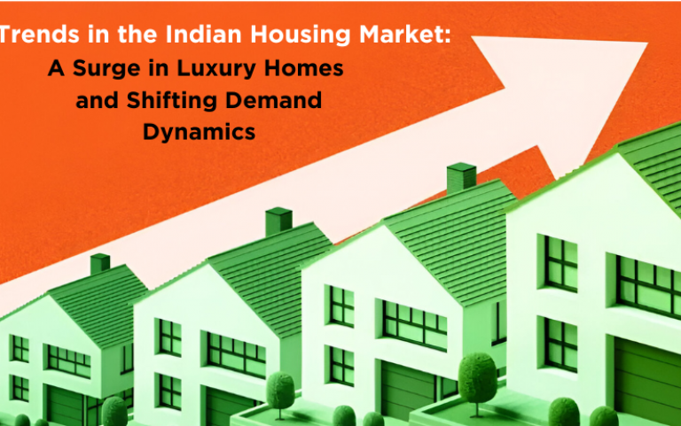 Trends in the Indian Housing Market: A Surge in Luxury Homes and Shifting Demand Dynamics