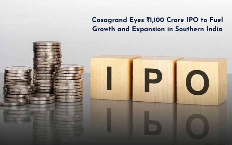 Casagrand Eyes ₹1,100 Crore IPO to Fuel Growth and Expansion in Southern India