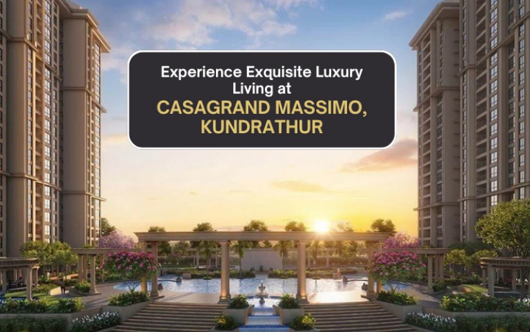 Experience Exquisite Luxury Living at Casagrand Massimo, Kundrathur