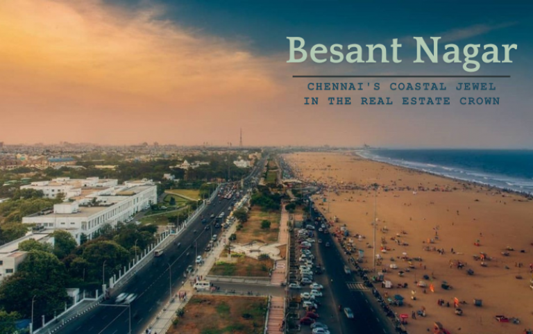 Besant Nagar: Chennai's Coastal Jewel in the Real Estate Crown