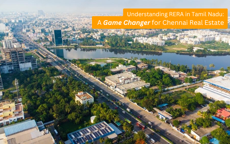 Understanding RERA in Tamil Nadu: A Game Changer for Chennai Real Estate