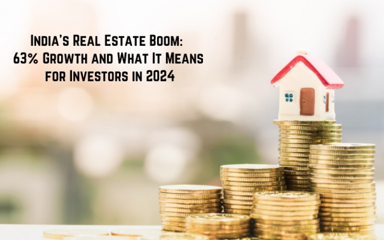 India's Real Estate Boom: 63% Growth and What It Means for Investors in 2024