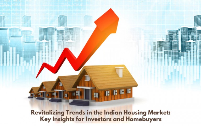 Revitalizing Trends in the Indian Housing Market: Key Insights for Investors and Homebuyers