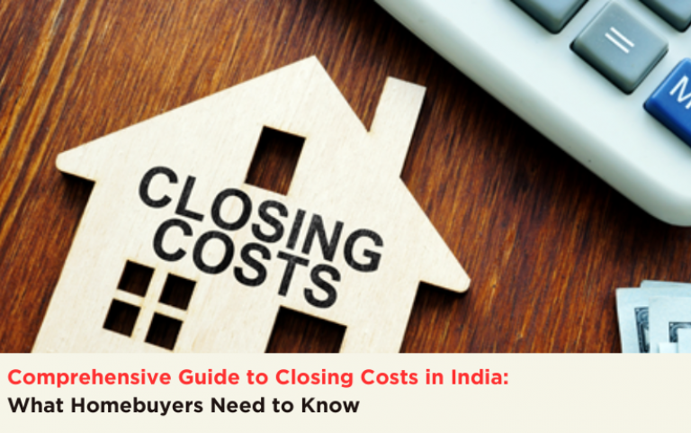 Comprehensive Guide to Closing Costs in India: What Homebuyers Need to Know