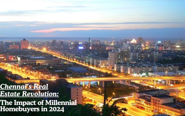 Chennai’s Real Estate Revolution: The Impact of Millennial Homebuyers in 2024