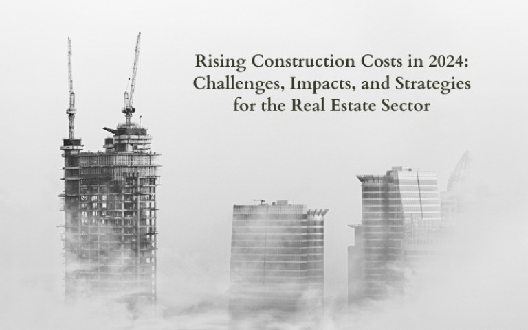 Rising Construction Costs in 2024: Challenges, Impacts, and Strategies for the Real Estate Sector