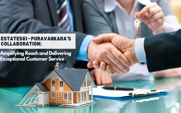 Estates61 - Puravankara's Collaboration: Amplifying Reach and Delivering Exceptional Customer Service