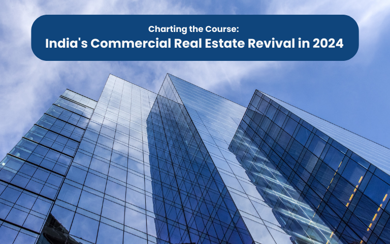 Charting the Course: India's Commercial Real Estate Revival in 2024