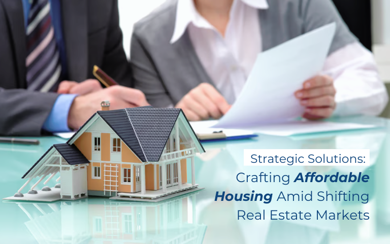 Strategic Solutions: Crafting Affordable Housing Amid Shifting Real Estate Markets