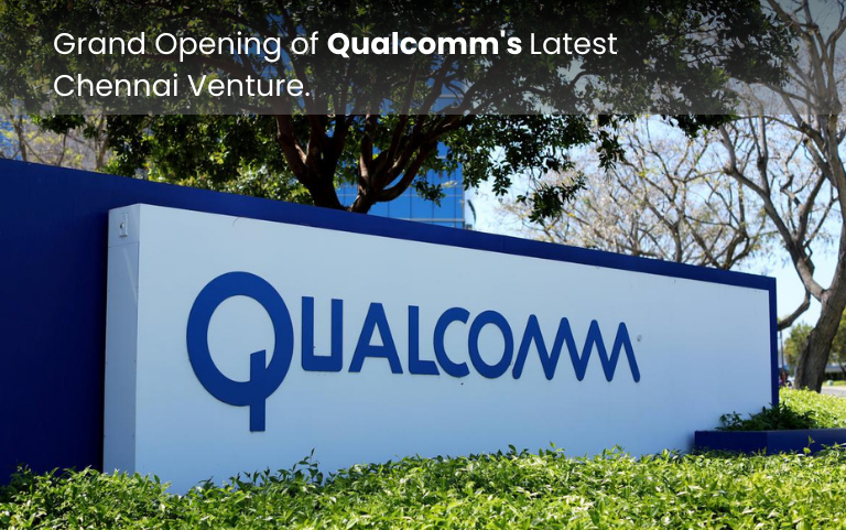Grand Opening of Qualcomm's Latest Chennai Venture