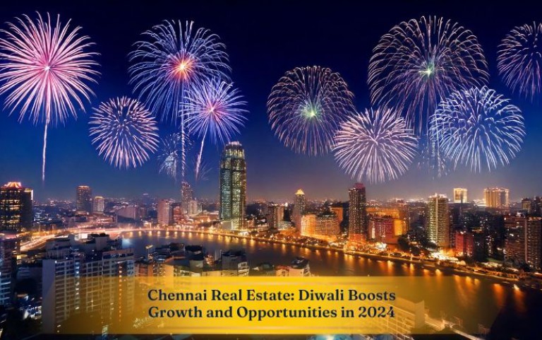 Chennai Real Estate: Diwali Boosts Growth and Opportunities in 2024