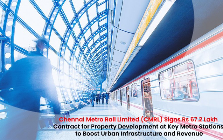 Chennai Metro Rail Limited (CMRL) Signs Rs 67.2 Lakh Contract for Property Development at Key Metro Stations to Boost Urban Infrastructure and Revenue