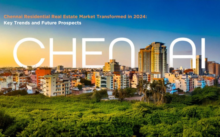 Chennai Residential Real Estate Market Transformed in 2024: Key Trends and Future Prospects