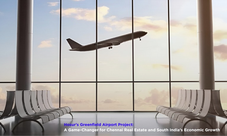 Hosur’s Greenfield Airport Project: A Game-Changer for Chennai Real Estate and South India’s Economic Growth